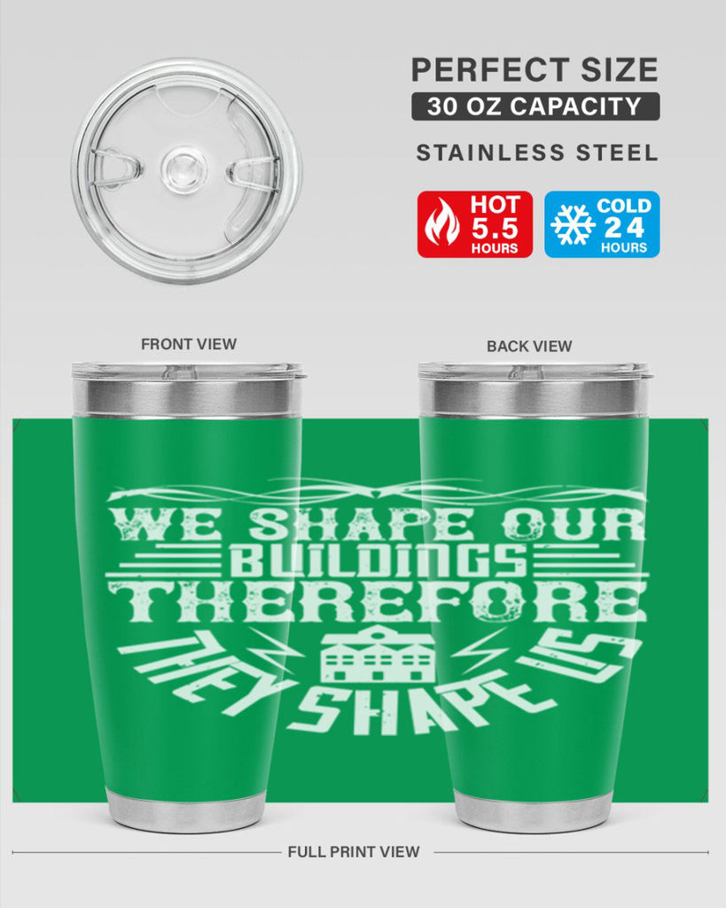 We shape our building therefore they shape us Style 10#- architect- tumbler