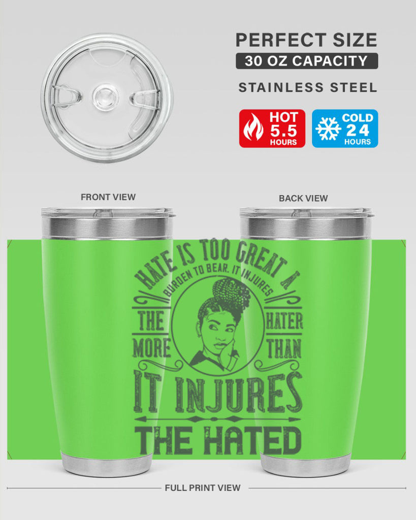 Hate is too great a burden to bear It injures the hater more than it injures the hated Style 17#- afro- Tumbler