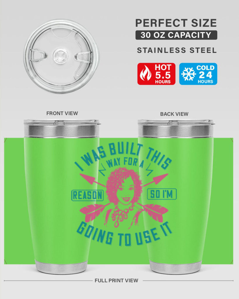 I was built this way for a reason so I’m going to use it Style 24#- afro- Tumbler