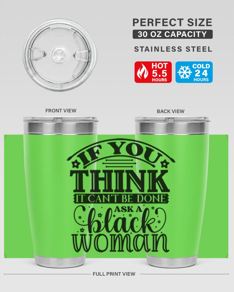 IF you think it cant be done ask a black woman Style 28#- women-girls- Tumbler