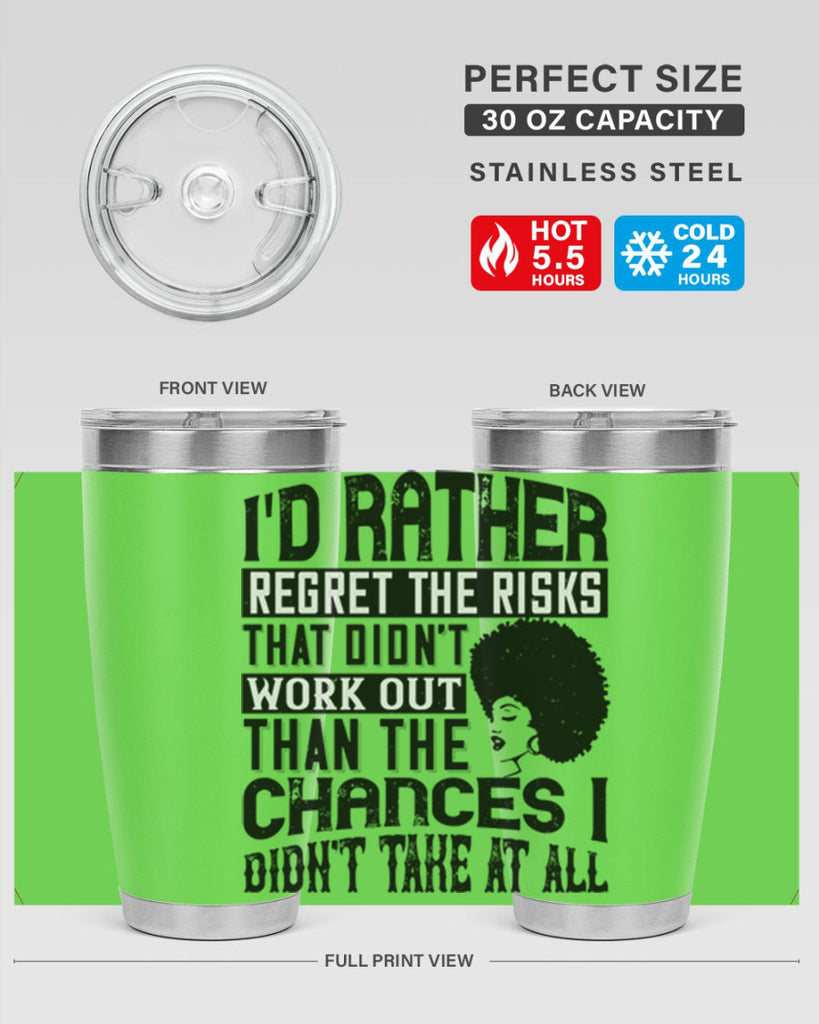 Id rather regret the risks that didnt work out than the chances I didnt take at all Style 23#- afro- Tumbler