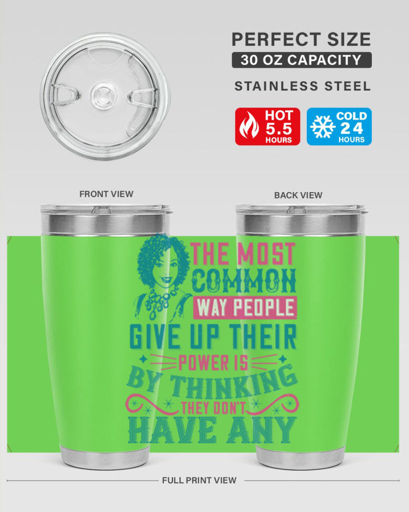 The most common way people give up their power is by thinking they dont have any Style 15#- afro- Tumbler
