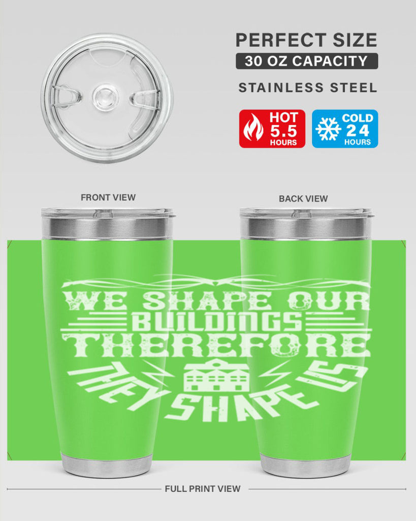 We shape our building therefore they shape us Style 10#- architect- tumbler