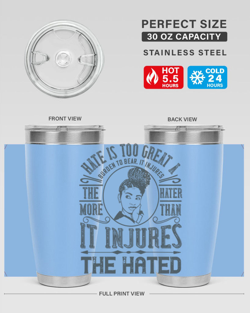 Hate is too great a burden to bear It injures the hater more than it injures the hated Style 17#- afro- Tumbler