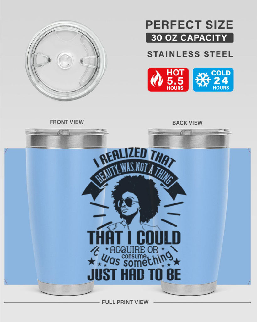 I realized that beauty was not a thing that I could acquire or consume Style 26#- afro- Tumbler