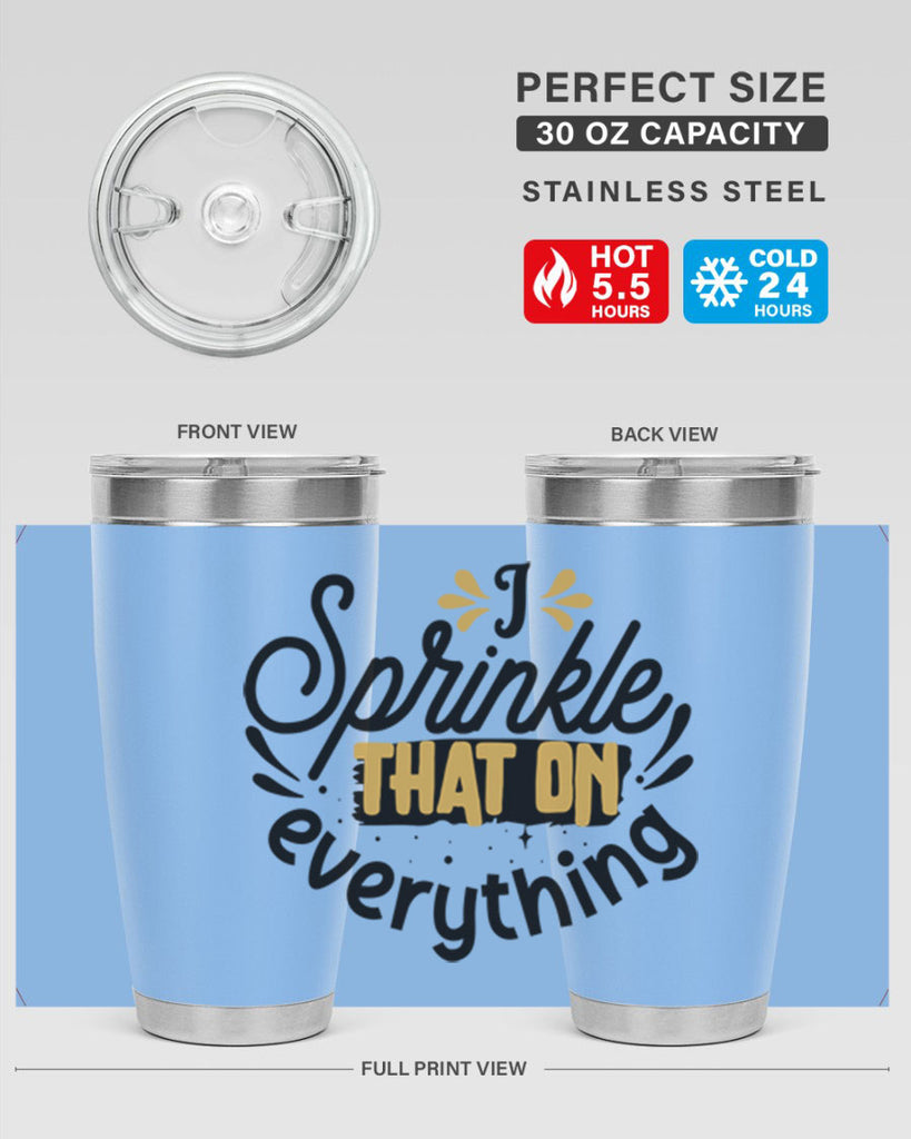 I sprinkle That on everything Style 31#- women-girls- Tumbler