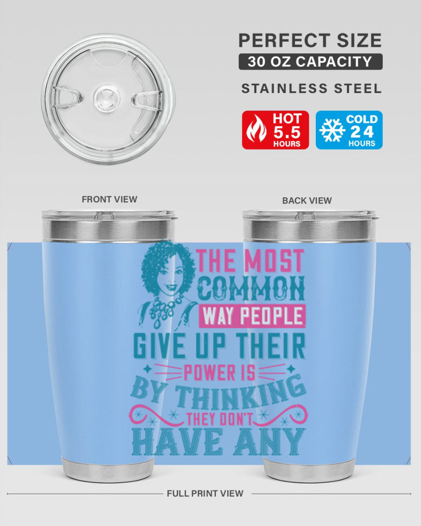 The most common way people give up their power is by thinking they dont have any Style 15#- afro- Tumbler