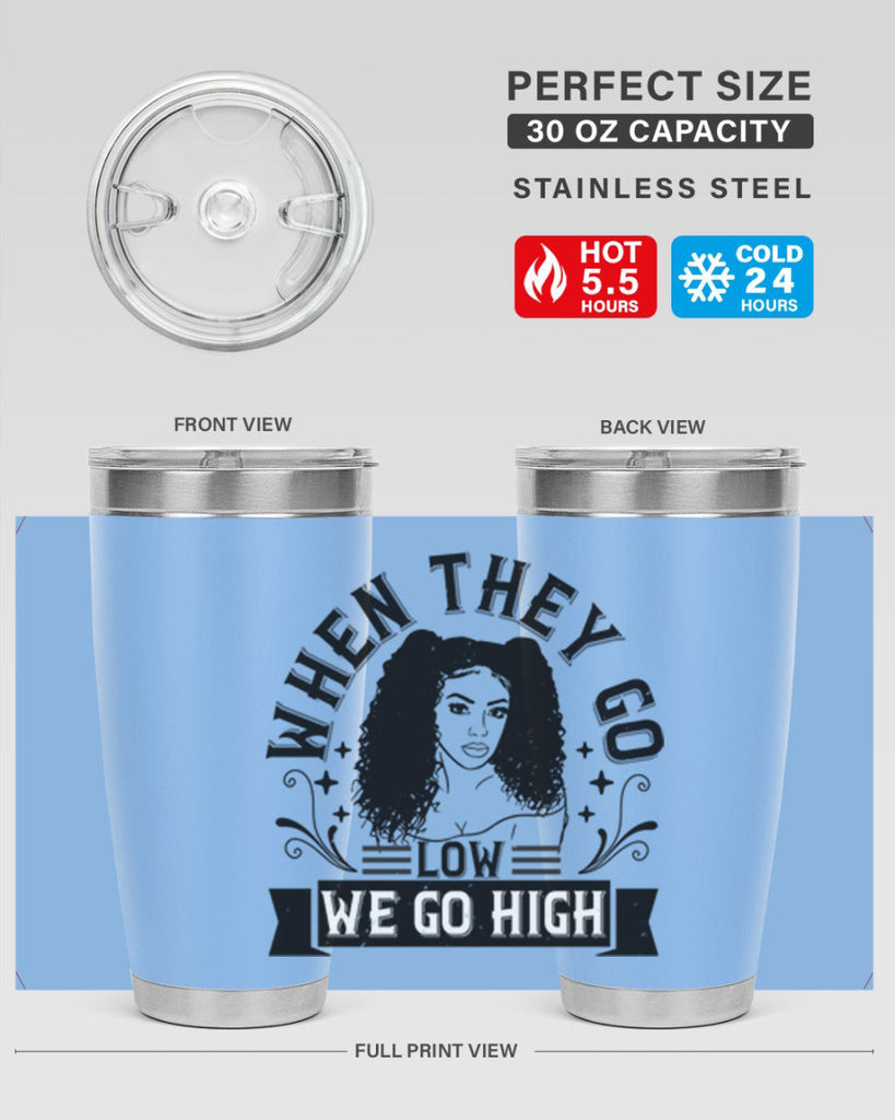 when they go low we go high Style 10#- afro- Tumbler