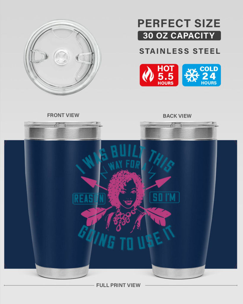 I was built this way for a reason so I’m going to use it Style 24#- afro- Tumbler