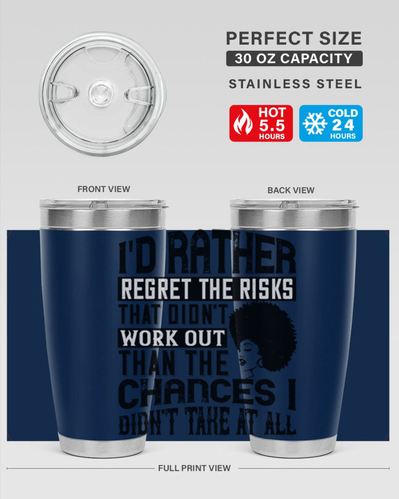 Id rather regret the risks that didnt work out than the chances I didnt take at all Style 23#- afro- Tumbler