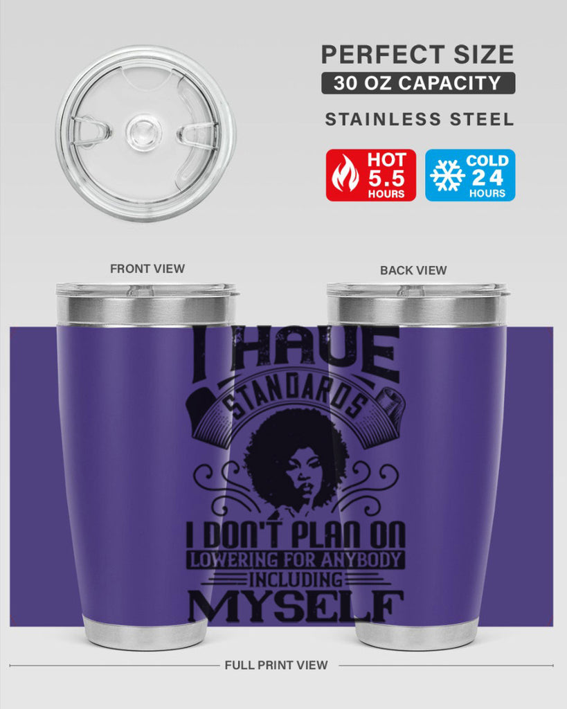 I have standards I dont plan on lowering for anybody … including myself Style 27#- afro- Tumbler