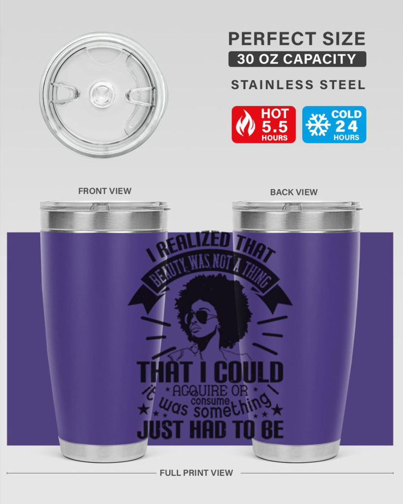 I realized that beauty was not a thing that I could acquire or consume Style 26#- afro- Tumbler