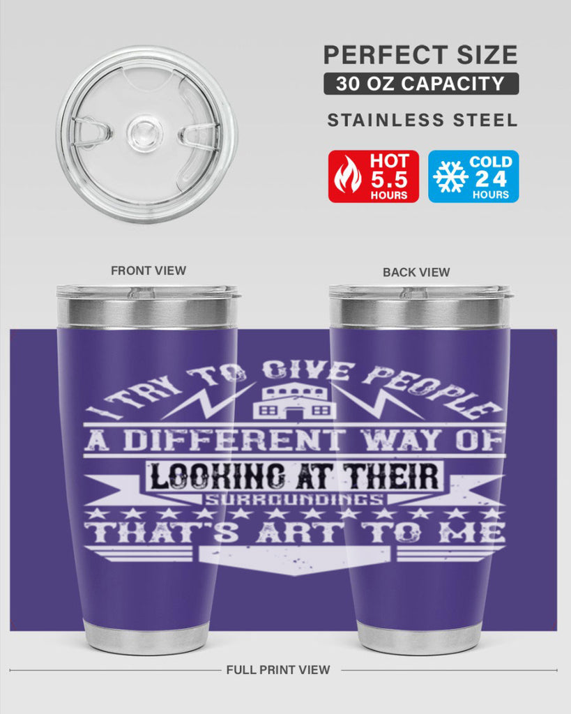 I try to give people a different way of looking at their surroundings Thats art to me Style 31#- architect- tumbler