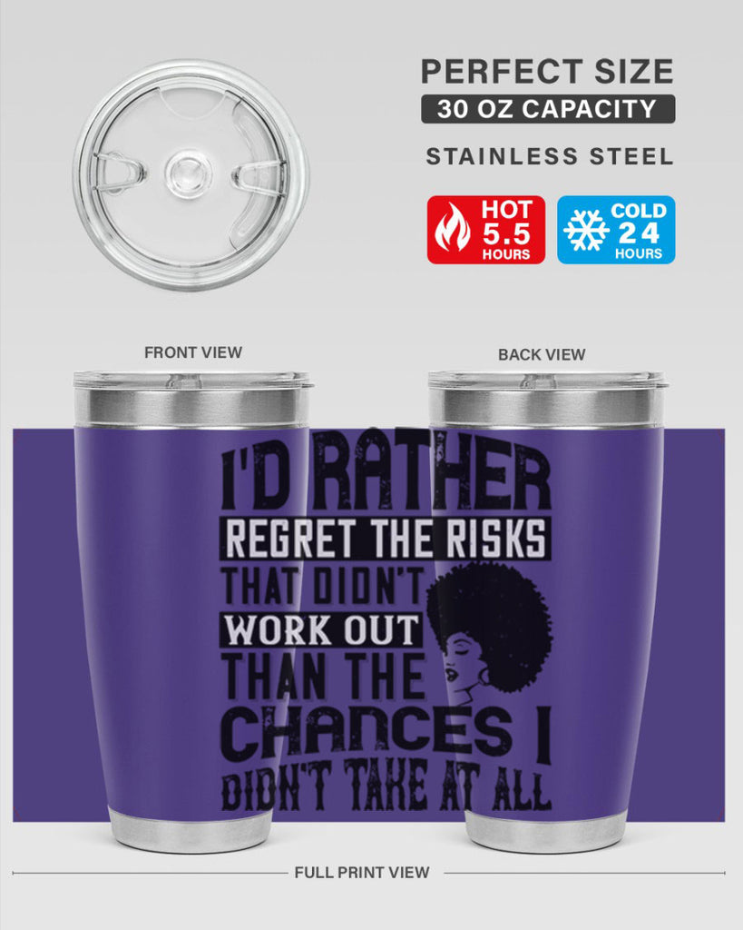 Id rather regret the risks that didnt work out than the chances I didnt take at all Style 23#- afro- Tumbler