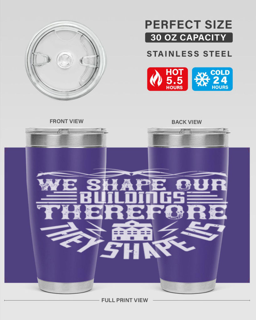 We shape our building therefore they shape us Style 10#- architect- tumbler
