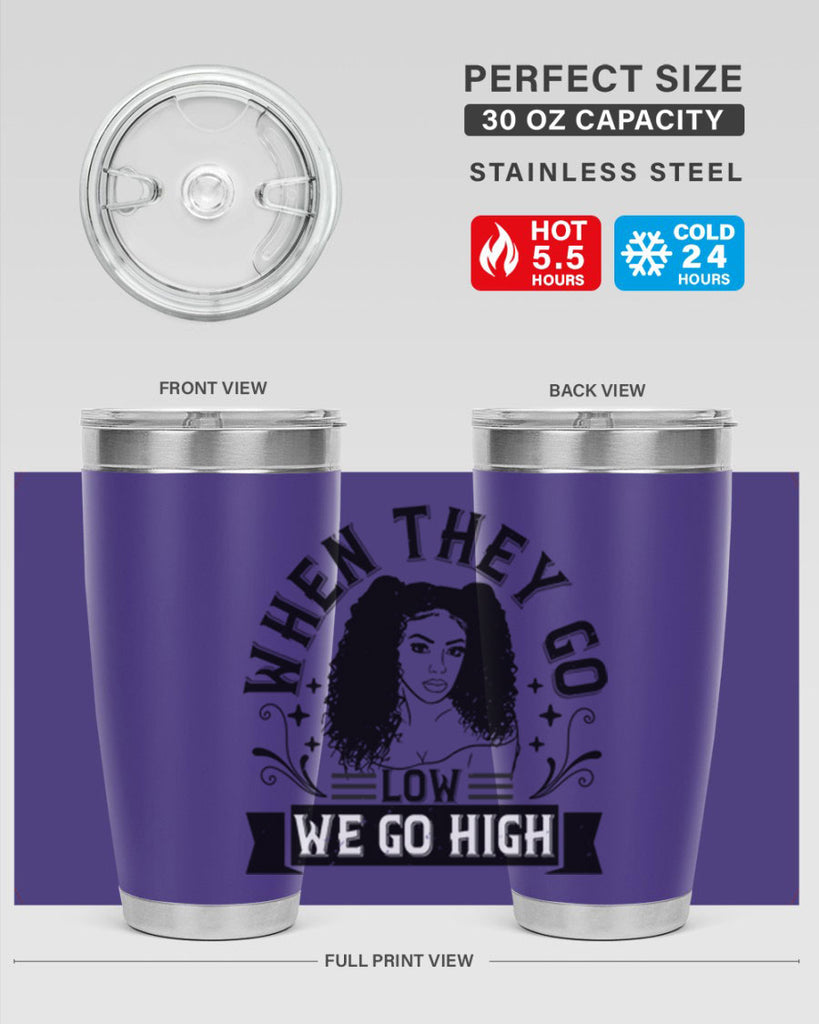 when they go low we go high Style 10#- afro- Tumbler