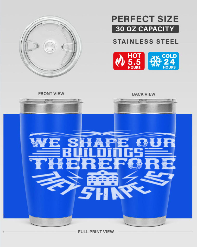 We shape our building therefore they shape us Style 10#- architect- tumbler