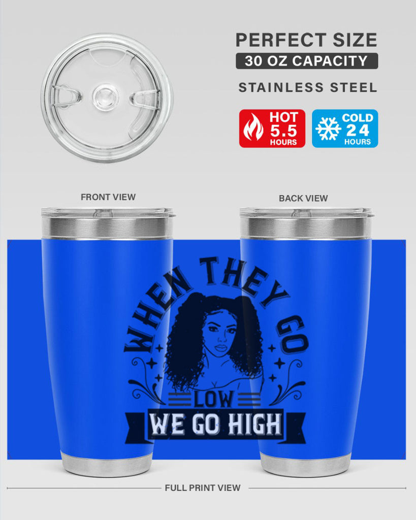 when they go low we go high Style 10#- afro- Tumbler