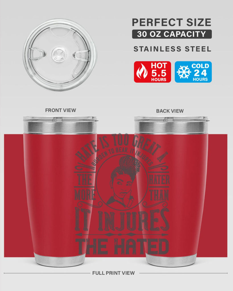 Hate is too great a burden to bear It injures the hater more than it injures the hated Style 17#- afro- Tumbler