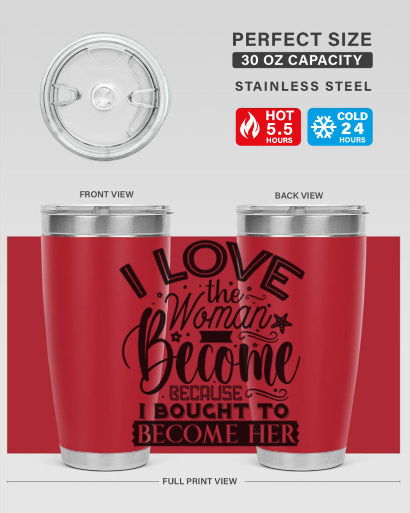 I love the woman ive become because i bought to become her Style 32#- women-girls- Tumbler