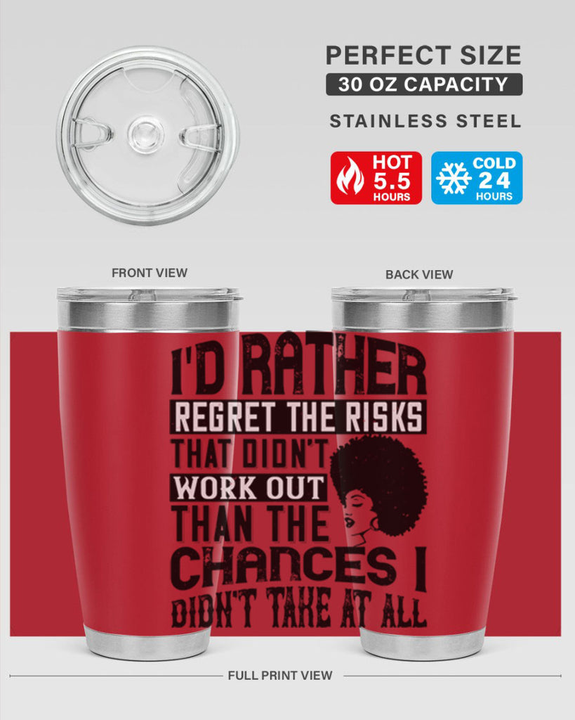Id rather regret the risks that didnt work out than the chances I didnt take at all Style 23#- afro- Tumbler