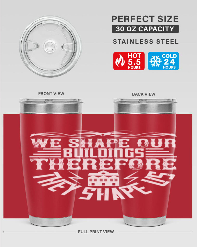 We shape our building therefore they shape us Style 10#- architect- tumbler