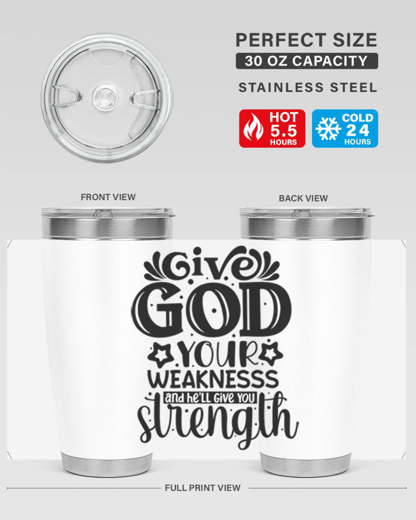 Give god your weaknesss and hell give you strength Style 37#- women-girls- Tumbler