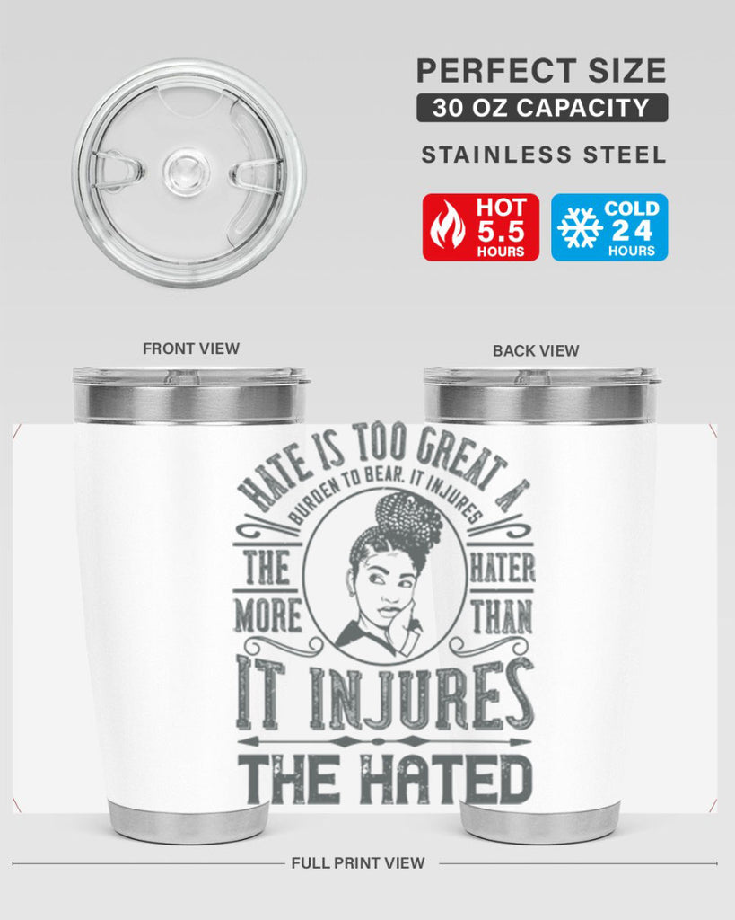 Hate is too great a burden to bear It injures the hater more than it injures the hated Style 17#- afro- Tumbler