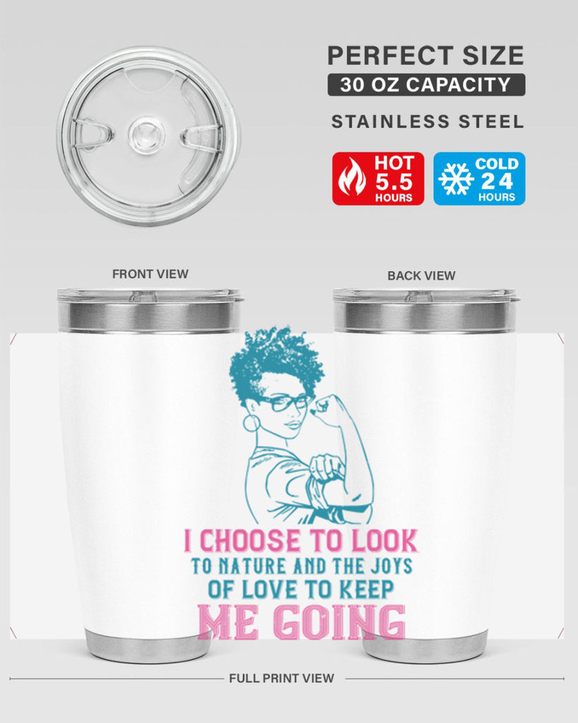 I choose to look to nature and the joys of love to keep me going Style 6#- afro- Tumbler