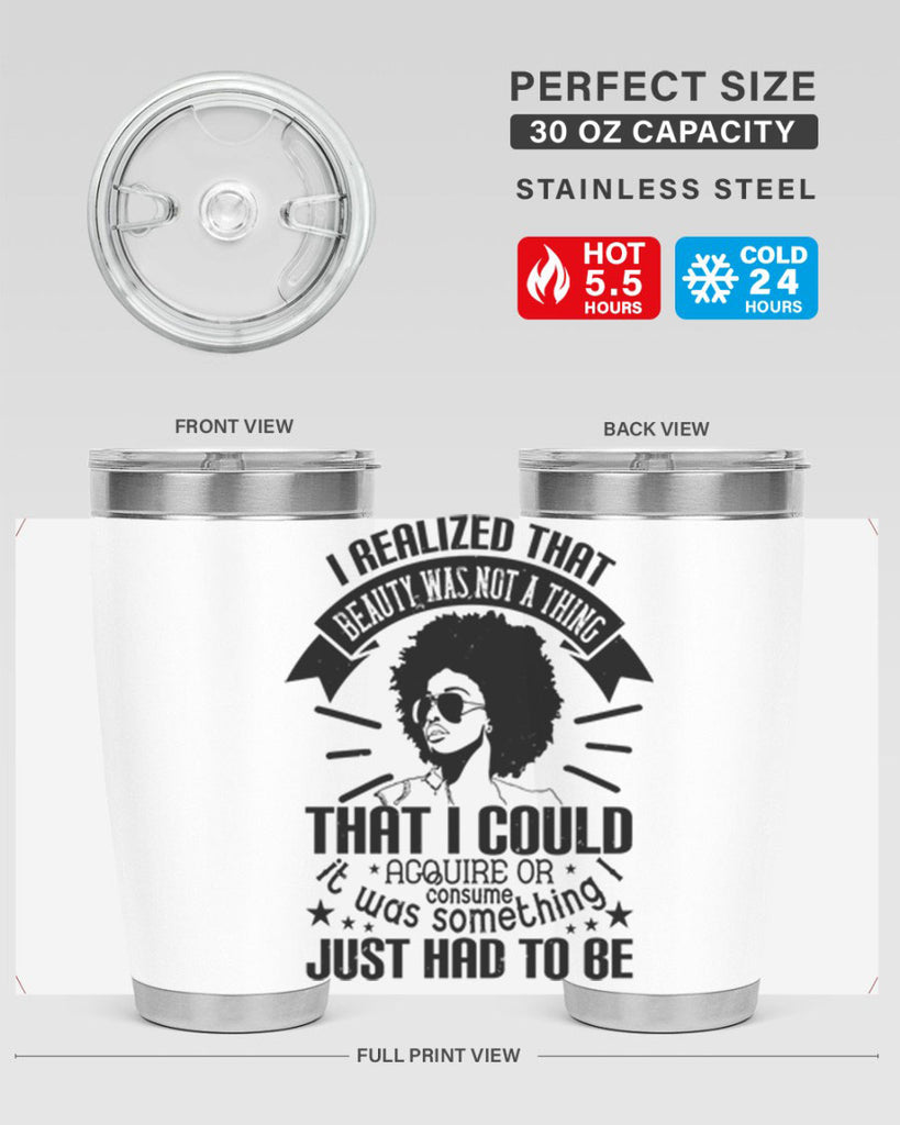 I realized that beauty was not a thing that I could acquire or consume Style 26#- afro- Tumbler