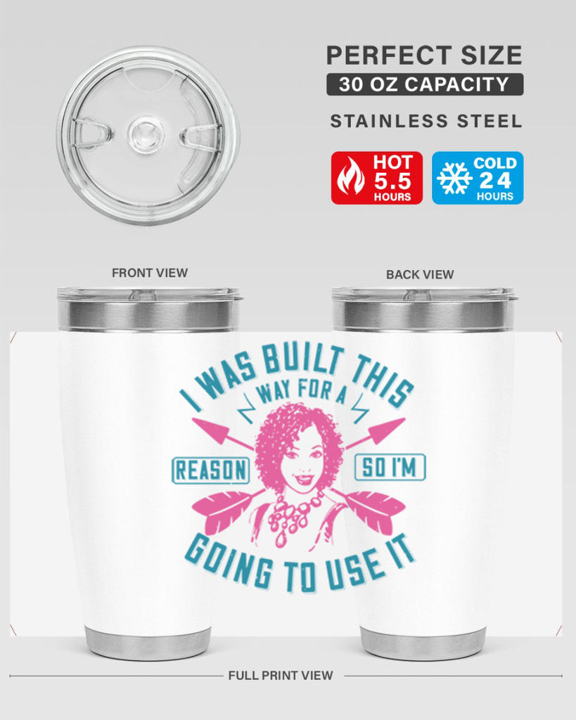 I was built this way for a reason so I’m going to use it Style 24#- afro- Tumbler