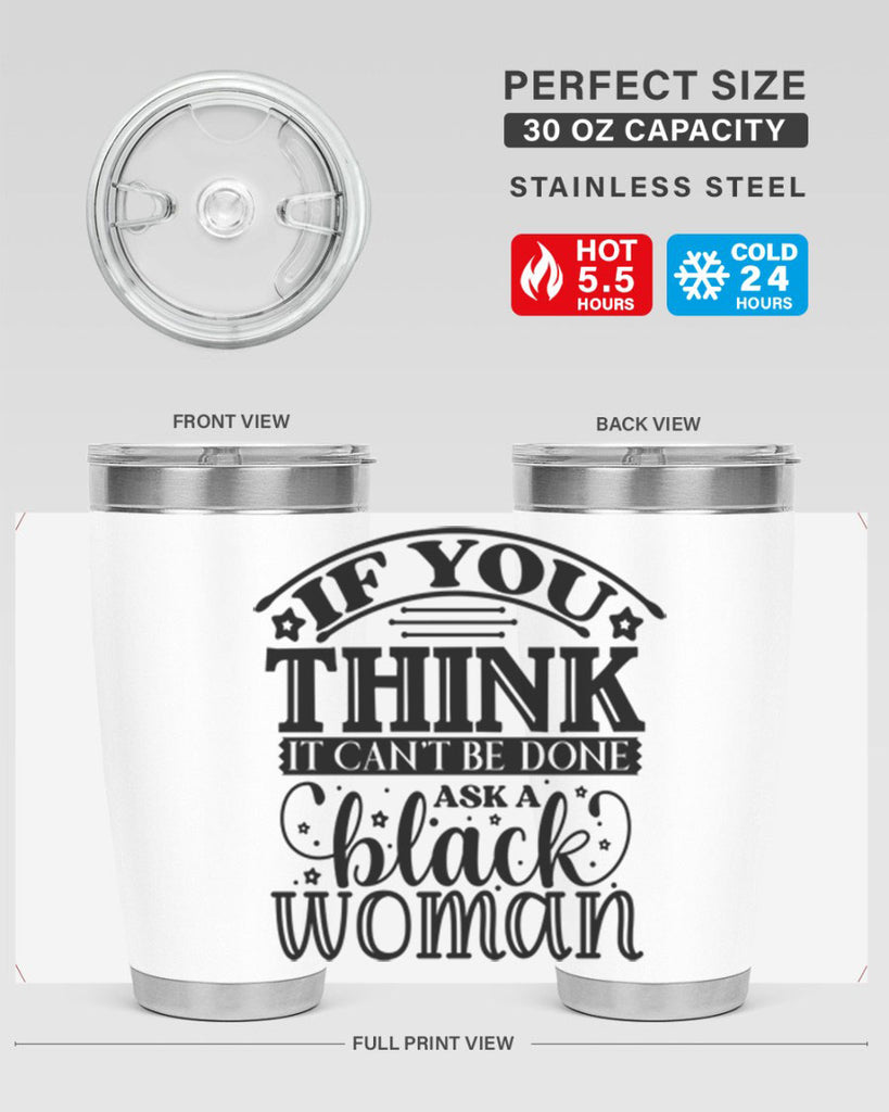 IF you think it cant be done ask a black woman Style 28#- women-girls- Tumbler