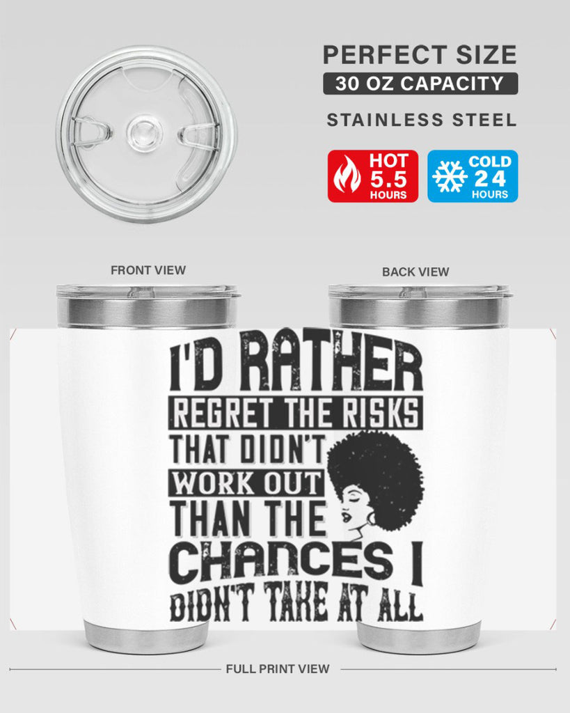 Id rather regret the risks that didnt work out than the chances I didnt take at all Style 23#- afro- Tumbler
