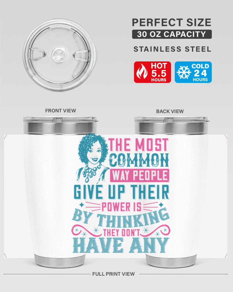 The most common way people give up their power is by thinking they dont have any Style 15#- afro- Tumbler