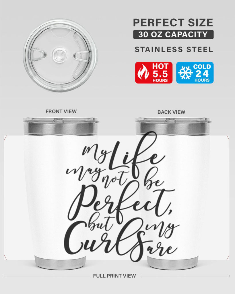 my life may not be perfect but my curls are Style 18#- women-girls- Tumbler