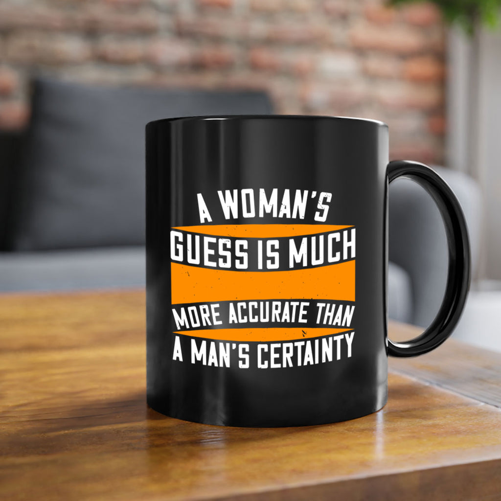 A Womans guess is much more accurate than a mans certainty Style 83#- World Health-Mug / Coffee Cup