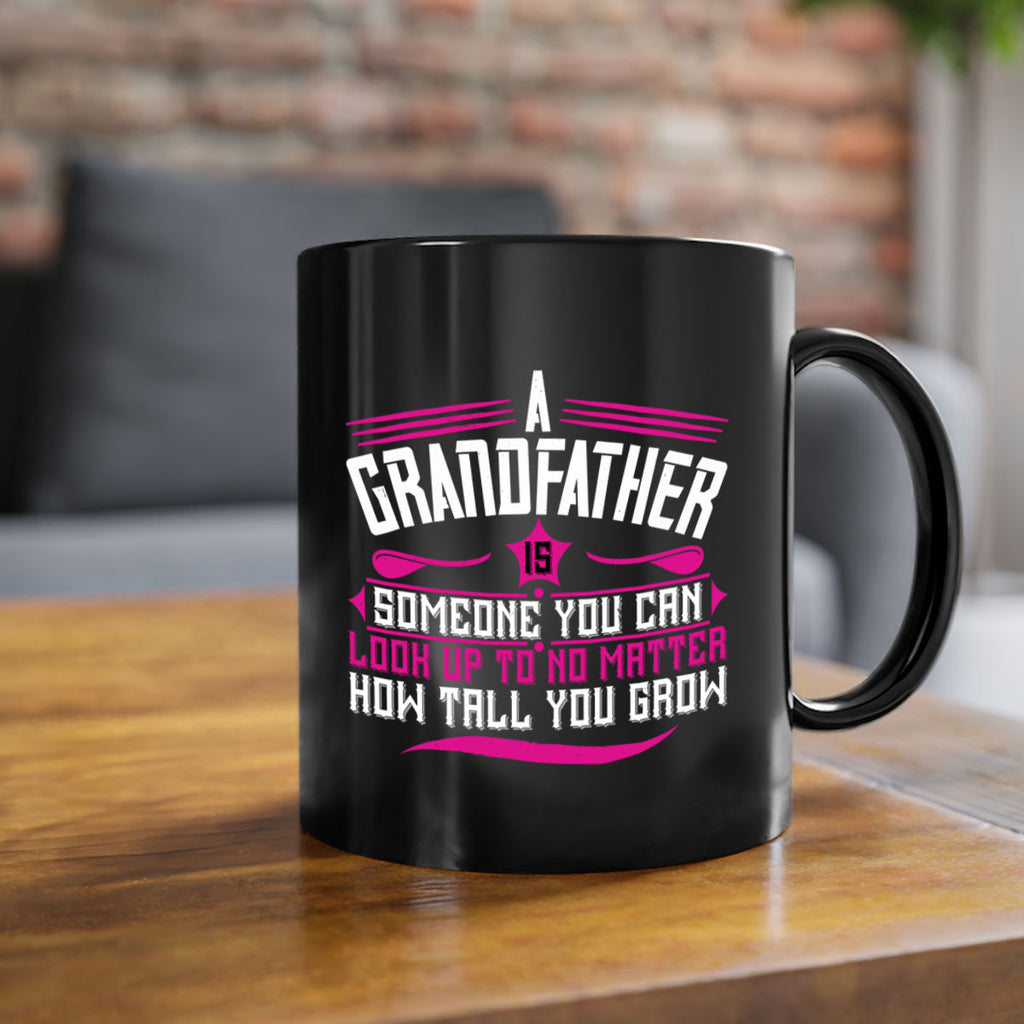 A grandfather is someone you can look up to 60#- grandpa-Mug / Coffee Cup