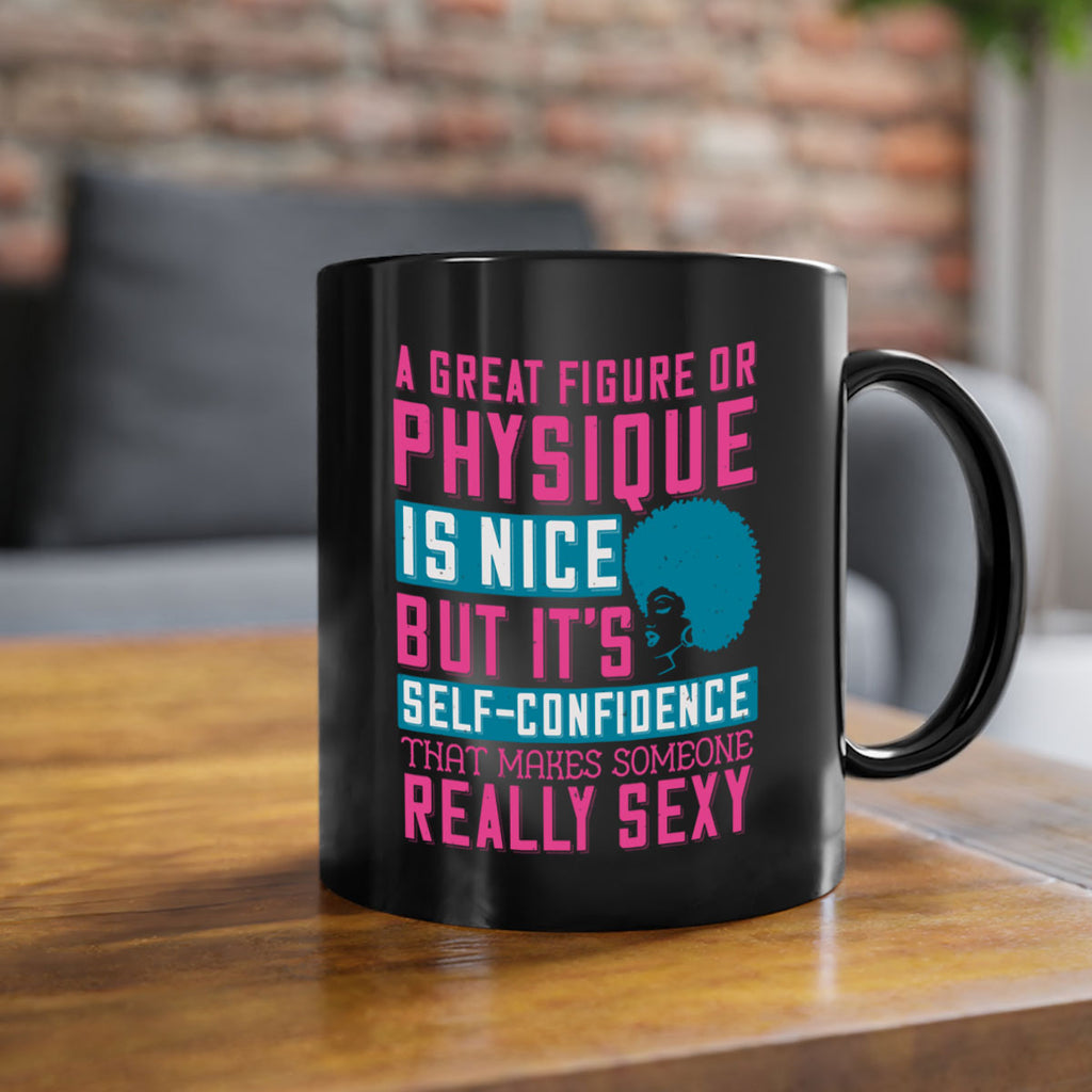 A great figure or physique is nice but its selfconfidence that makes someone really sexy Style 40#- Afro - Black-Mug / Coffee Cup