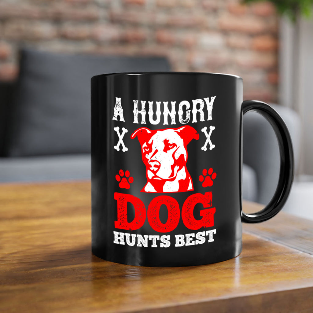A hungry dog hunts best Style 198#- Dog-Mug / Coffee Cup