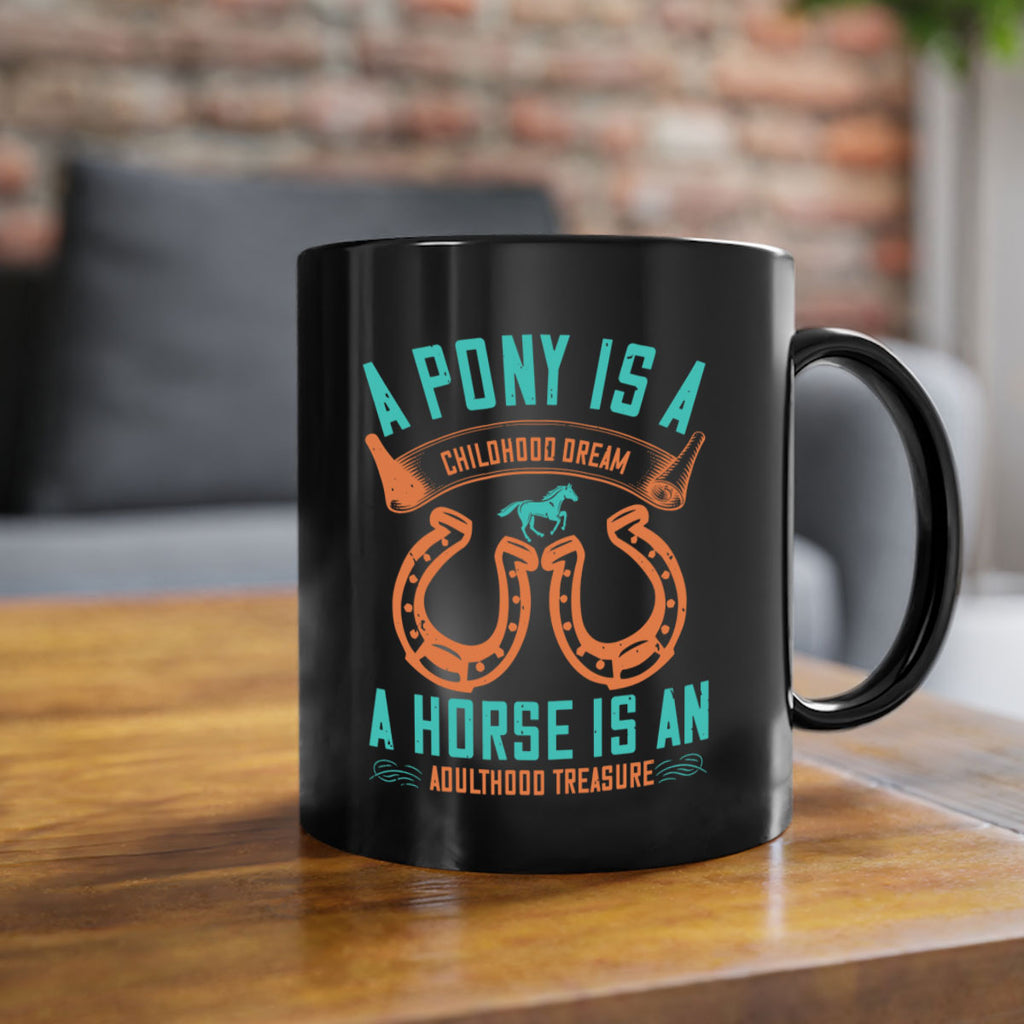 A pony is a childhood dream A horse is an adulthood treasure Style 34#- horse-Mug / Coffee Cup