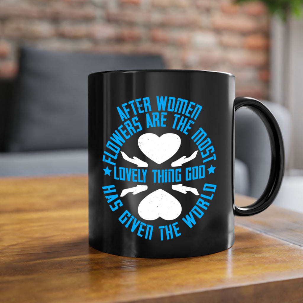 After women flowers are the most lovely thing God has given the world Style 79#- World Health-Mug / Coffee Cup