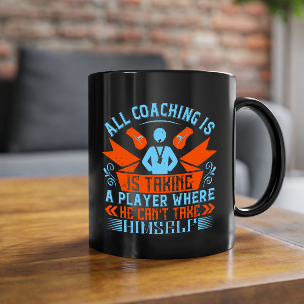 All coaching is is taking a player where he cant take himself Style 17#- dentist-Mug / Coffee Cup