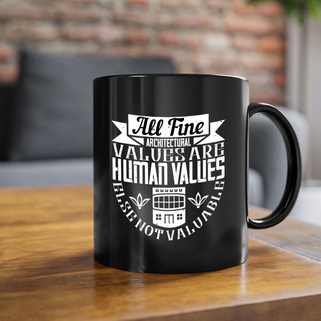 All fine architectural values are human values else not valuable Style 6#- Architect-Mug / Coffee Cup