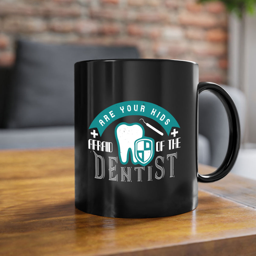 Are your kids afraid of the Dentist Style 6#- dentist-Mug / Coffee Cup
