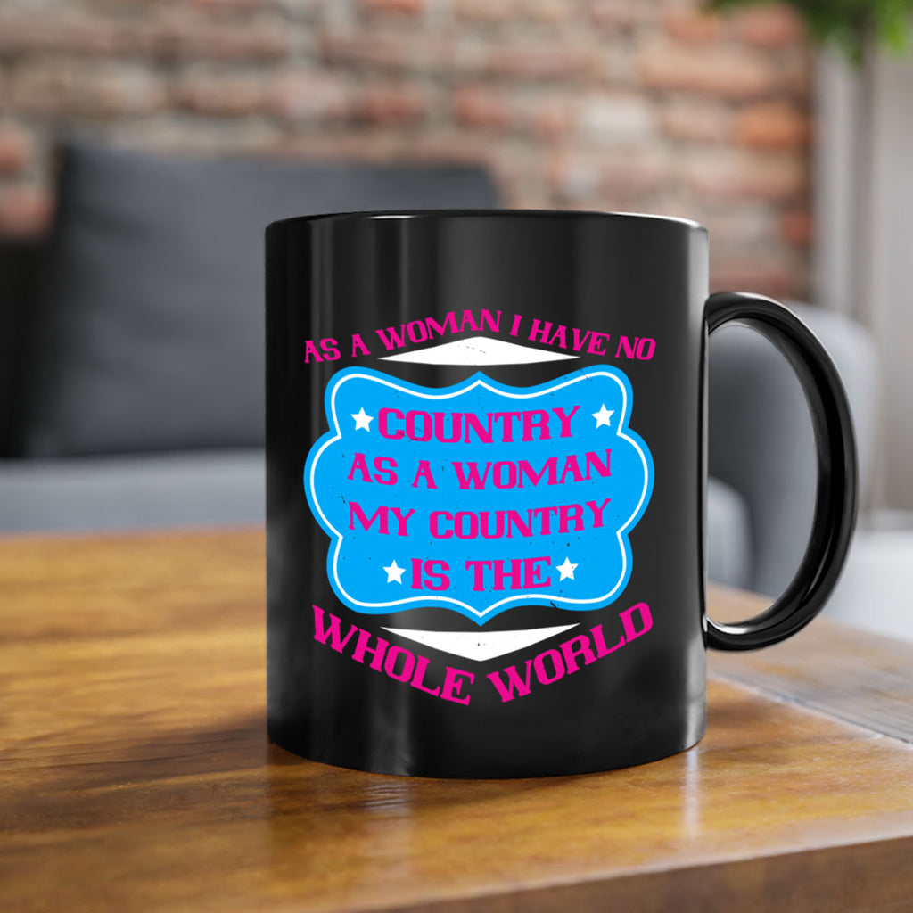 As a woman I have no country As a woman my country is the whole world Style 77#- World Health-Mug / Coffee Cup