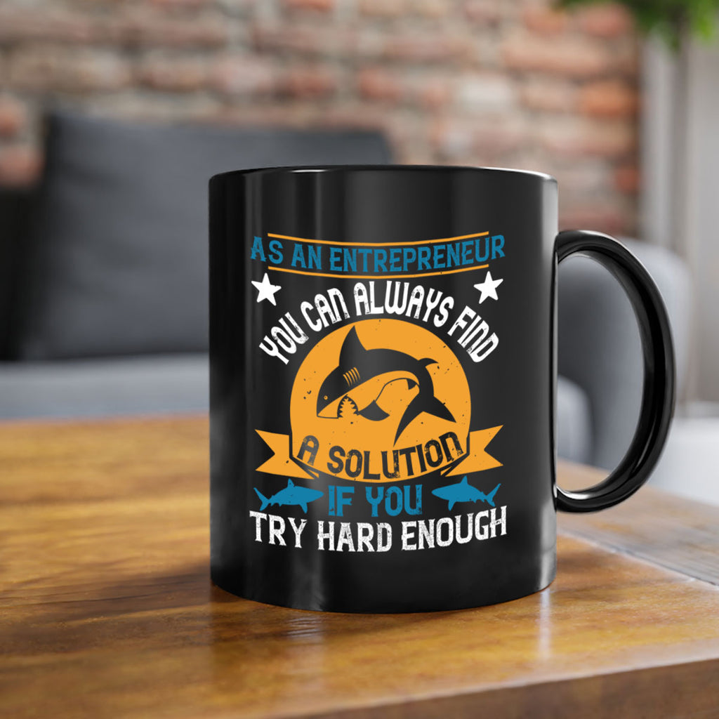 As an entrepreneur you can always find a solution if you try hard enough Style 96#- Shark-Fish-Mug / Coffee Cup