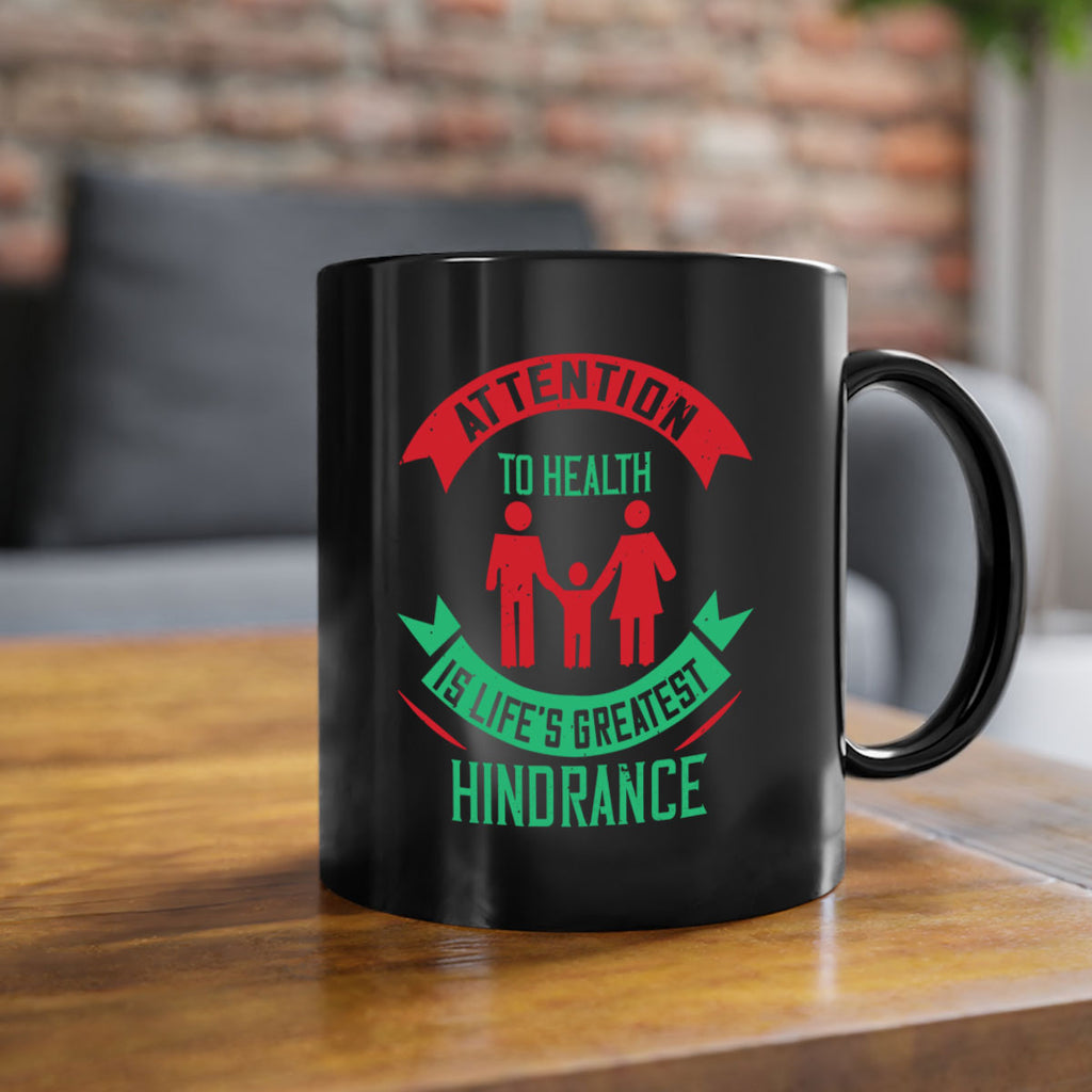Attention to health is lifes greatest hindrance Style 17#- World Health-Mug / Coffee Cup