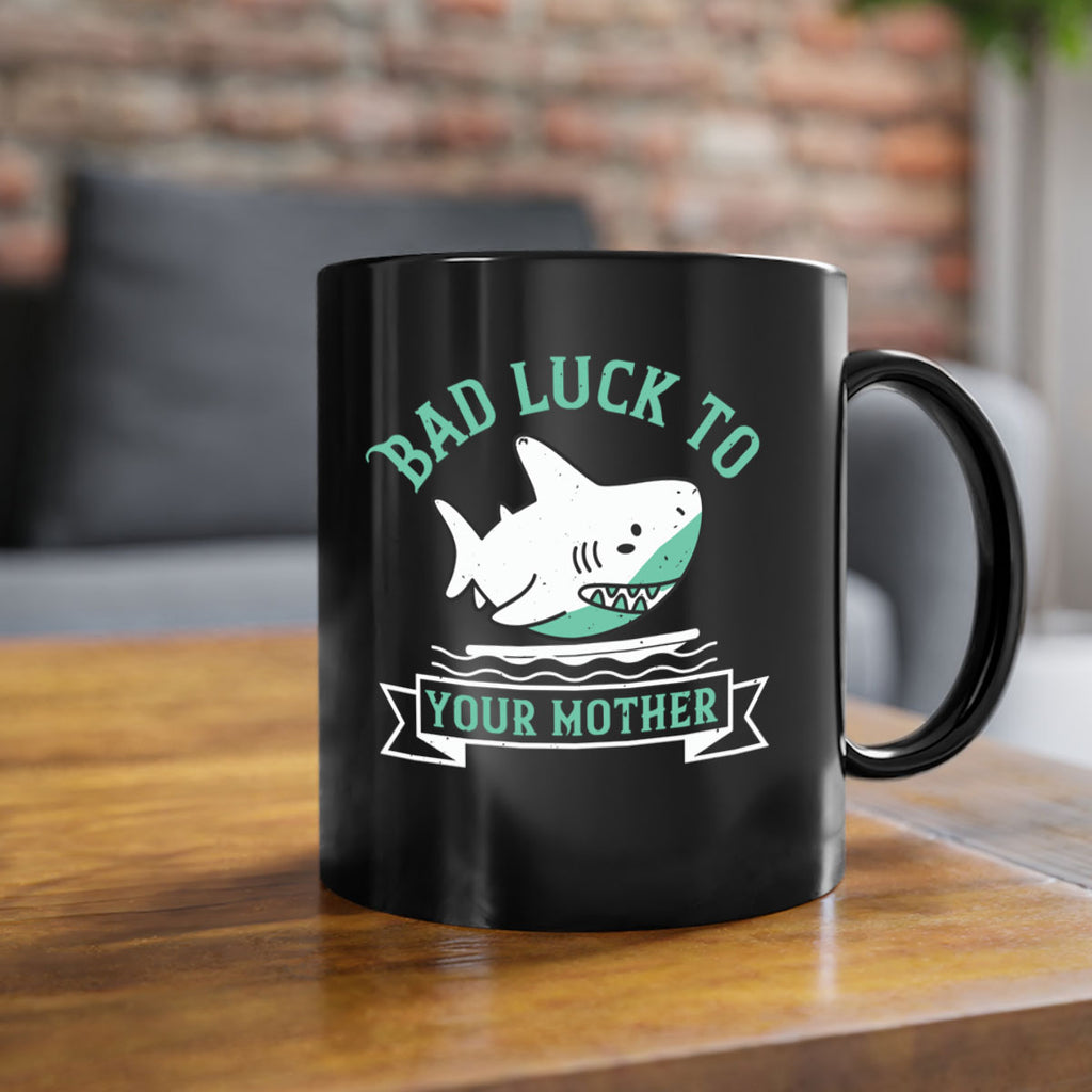 Bad luck to your mother Style 94#- Shark-Fish-Mug / Coffee Cup