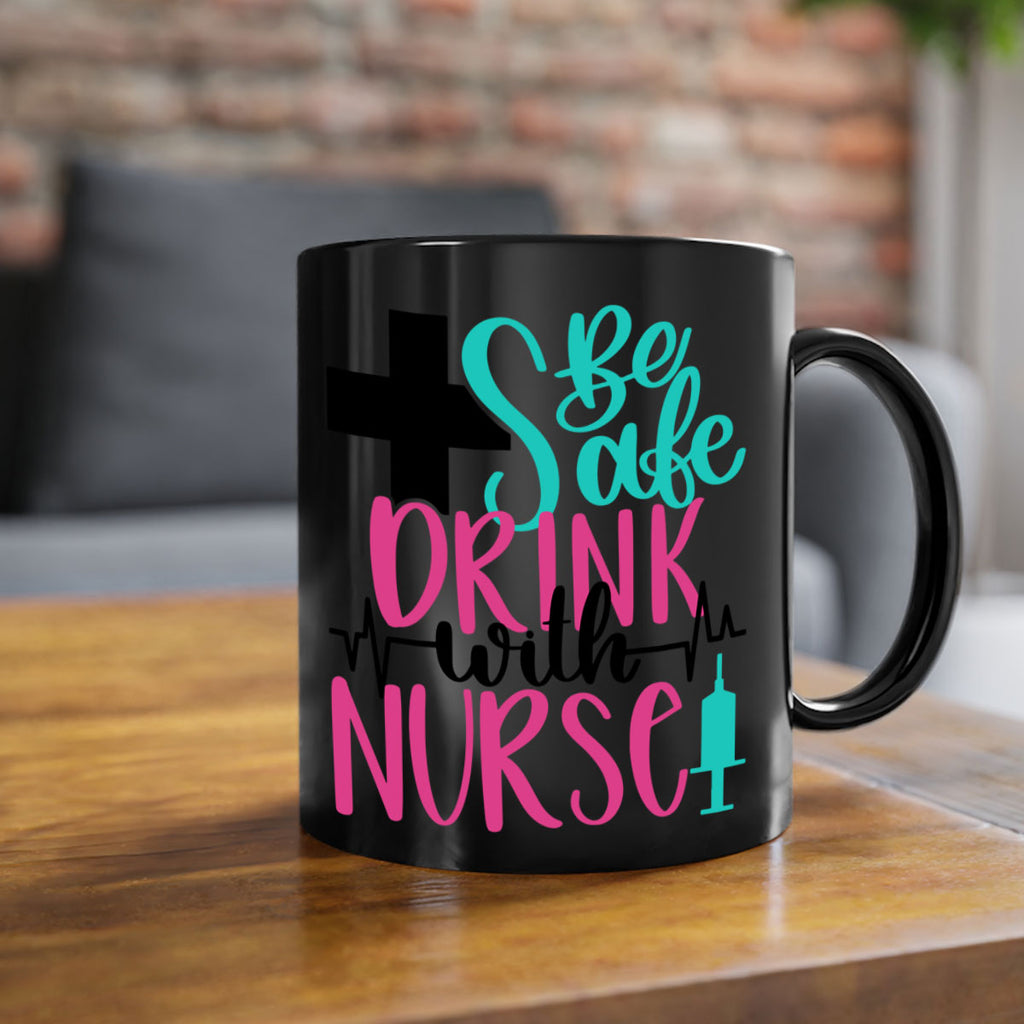 Be Safe Drink With A Nurse Style Style 223#- nurse-Mug / Coffee Cup