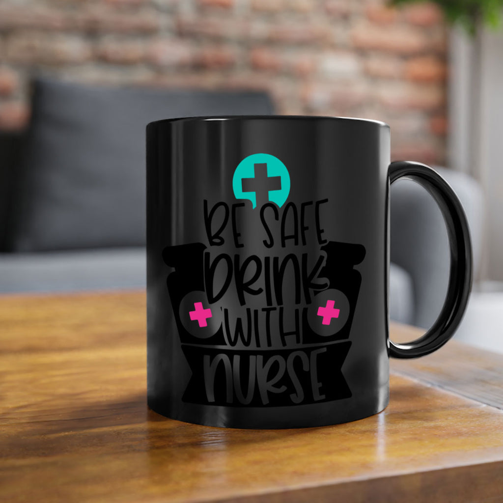 Be Safe Drink With Nurse Style Style 221#- nurse-Mug / Coffee Cup